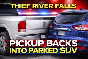 Thief River Falls: Pickup Backs Into Parked SUV