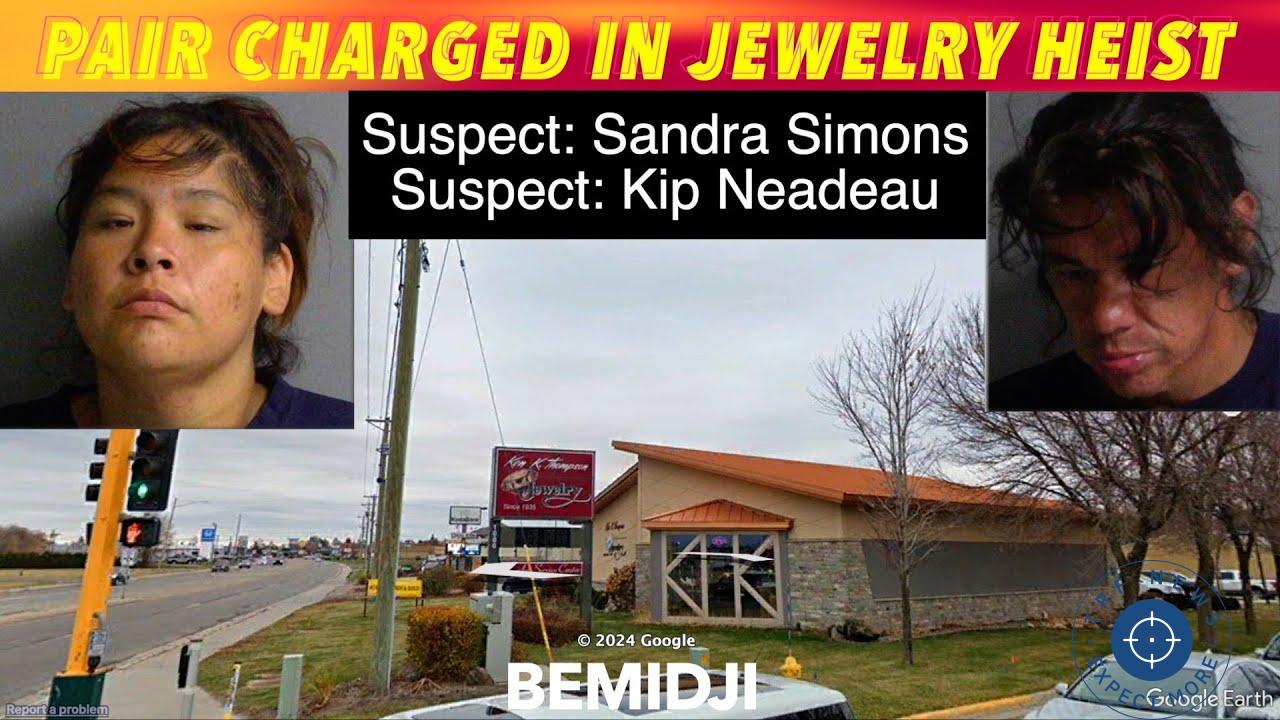 Bemidji Jewelry Heist Ends with Arrests: Sandra Simons and Kip Neadeau Charged