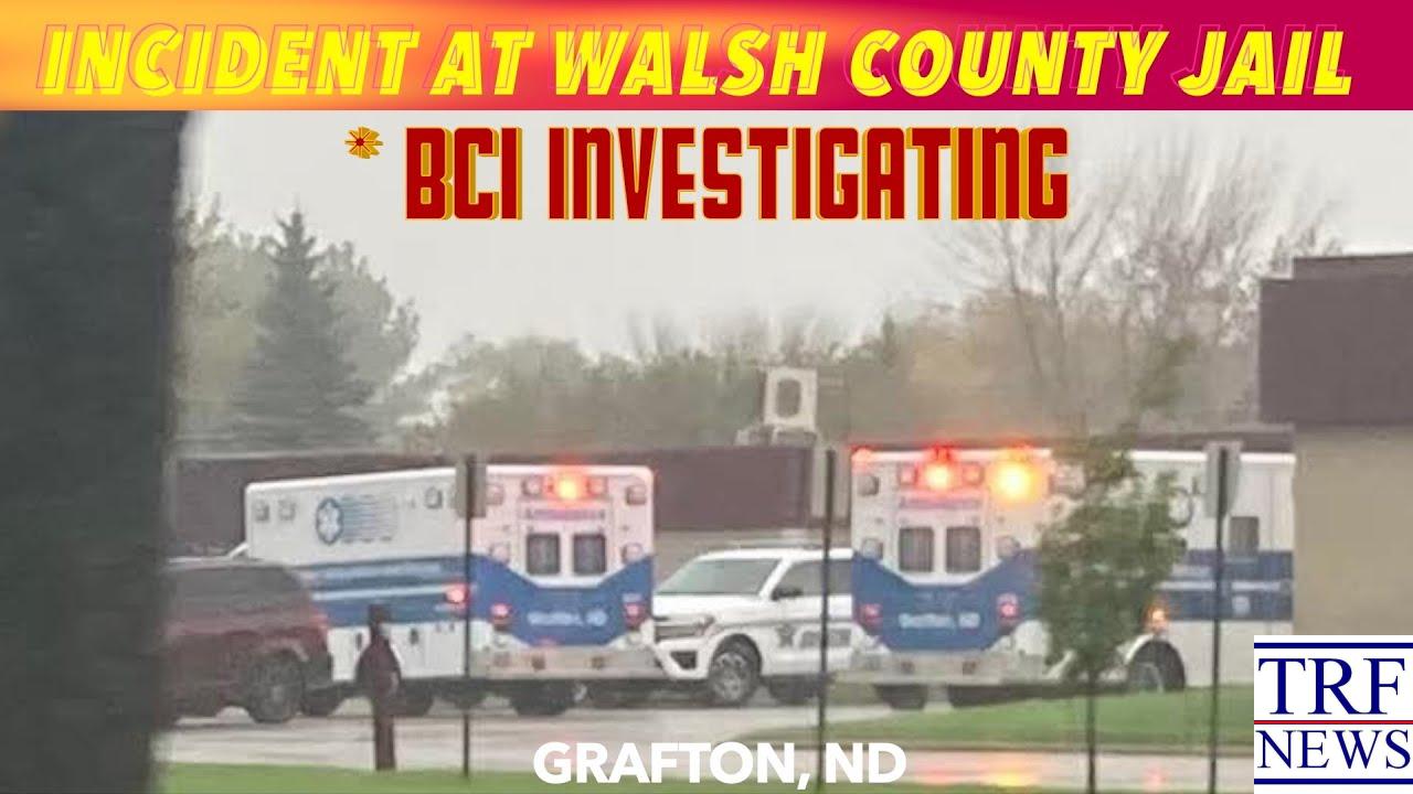 Walsh County ND: BCI Investigates Jail Incident in Grafton