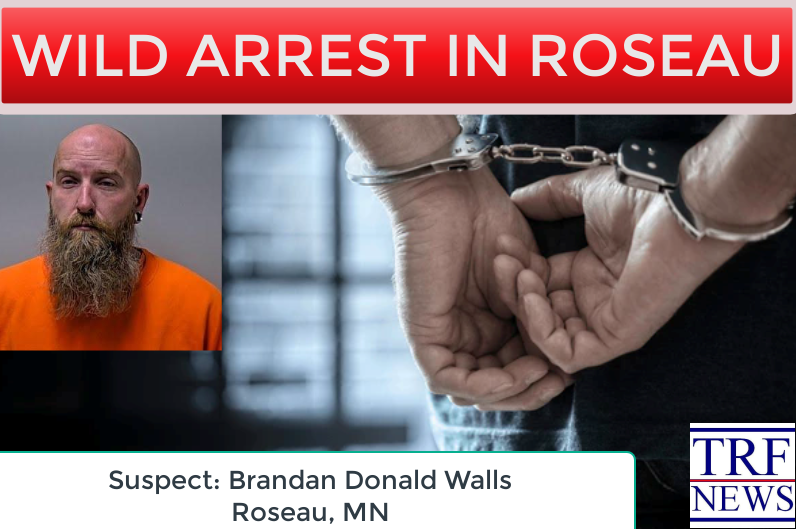 Roseau Man Charged After Wild Arrest