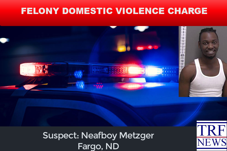 Fargo Man Charged in Domestic Violence Case