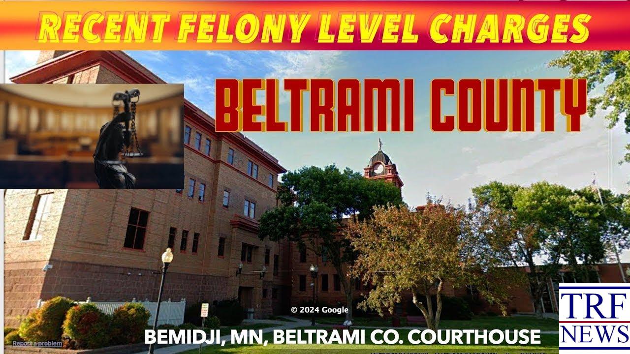 Felony Charges Filed in Beltrami County Court