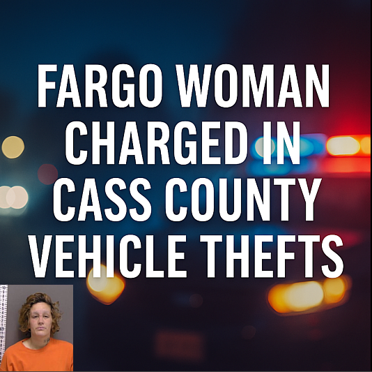 Fargo Woman Charged in Cass County Vehicle Thefts