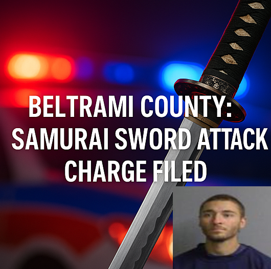Beltrami County: Samurai Sword Attack Charge Filed