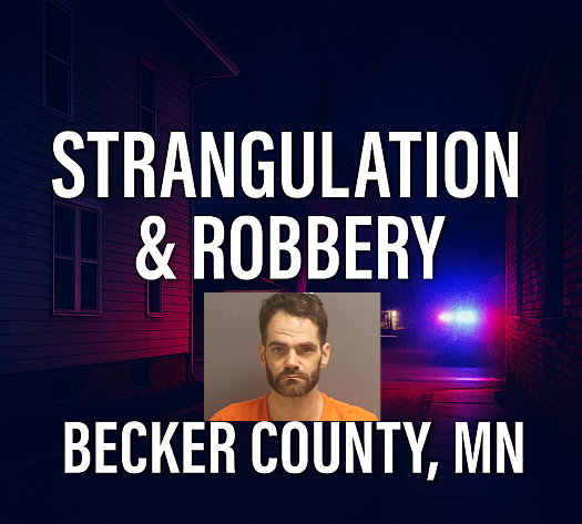 Becker County: Strangulation, Robbery Charges Filed