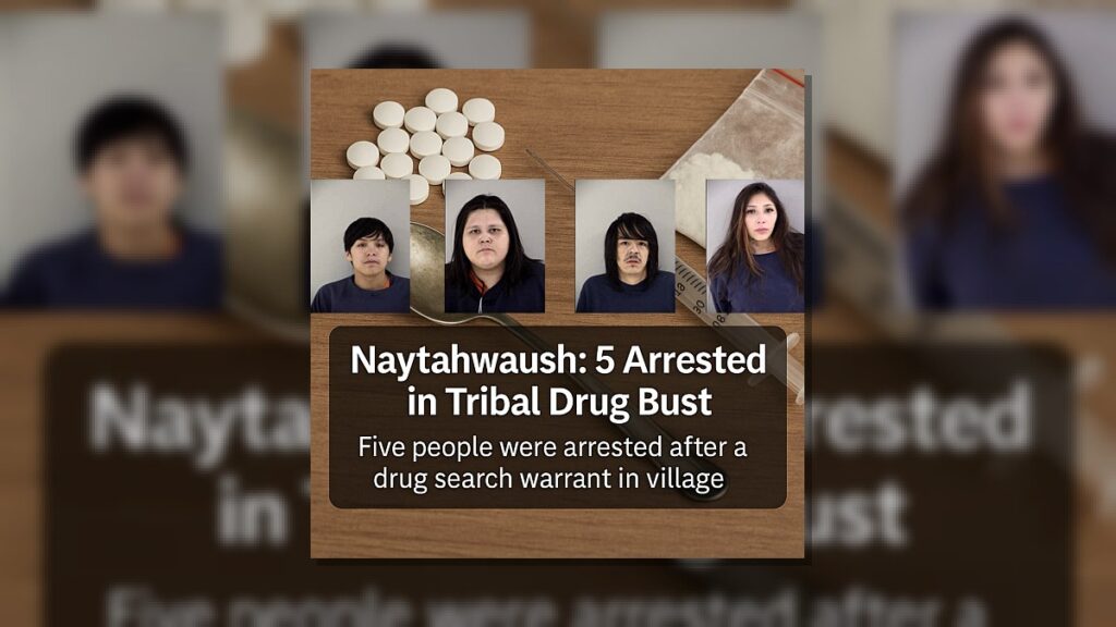 Naytahwaush: 5 Arrested in Tribal Drug Bust