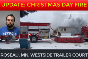 Roseau Man Arrested After Christmas Day Trailer Fire – TRF News
