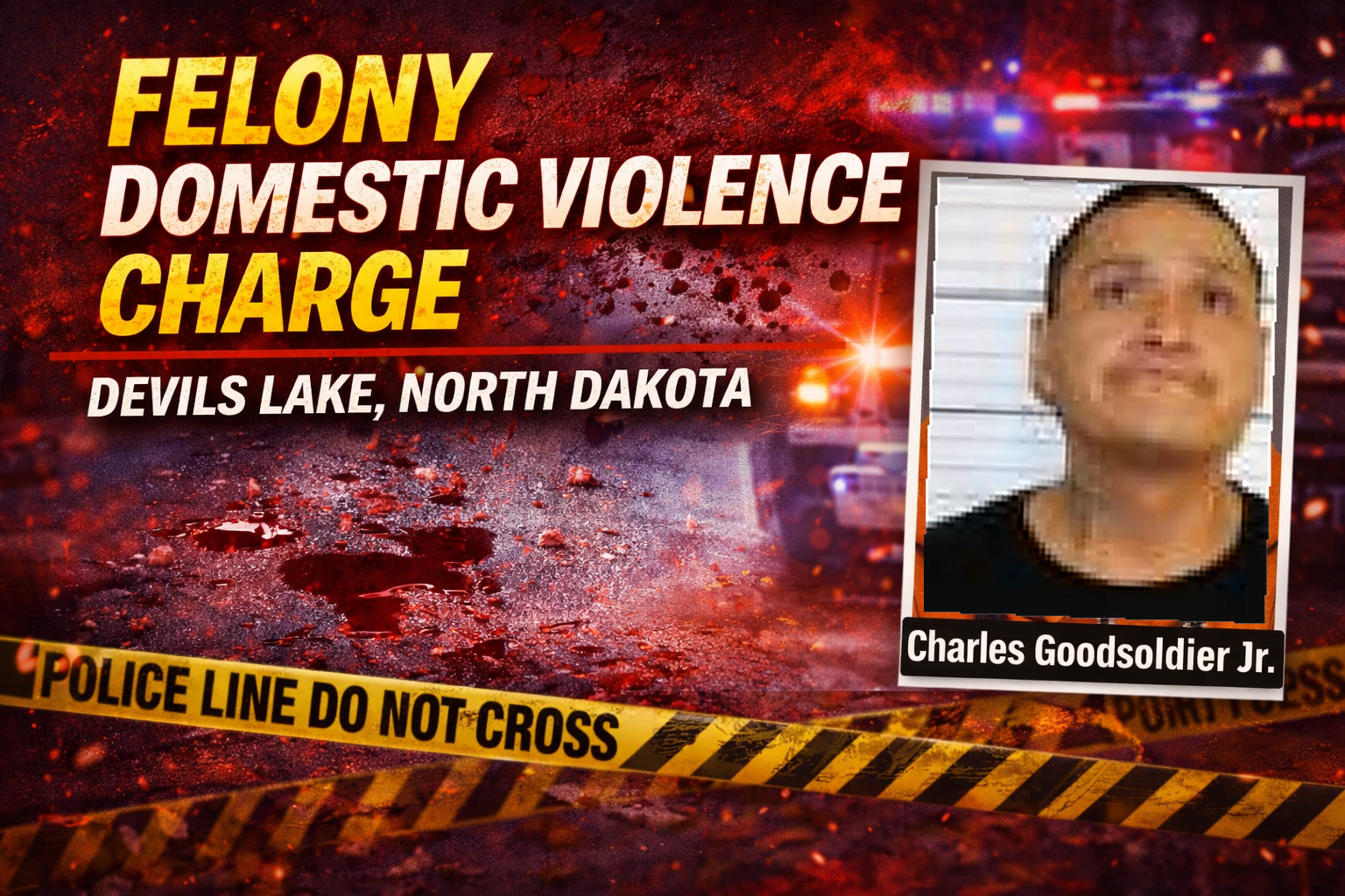 Devils Lake: Felony DV Charge After Assault