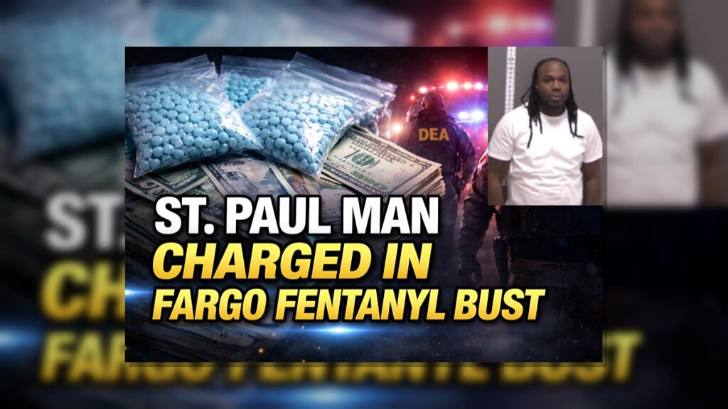Fargo: St. Paul Man Charged in Fentanyl Bust