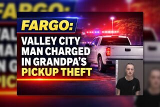 Fargo: Valley City Man Charged in Grandpa’s Pickup Theft