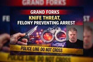 Grand Forks: Knife Threat, Felony Preventing Arrest
