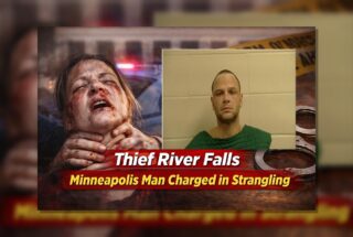 Thief River Falls: Minneapolis Man Charged in Strangling
