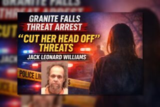 Granite Falls: ‘Cut Her Head Off’ Threat Charge