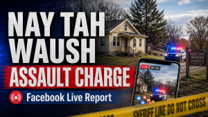 Nay Tah Waush Man Charged In Domestic Assault