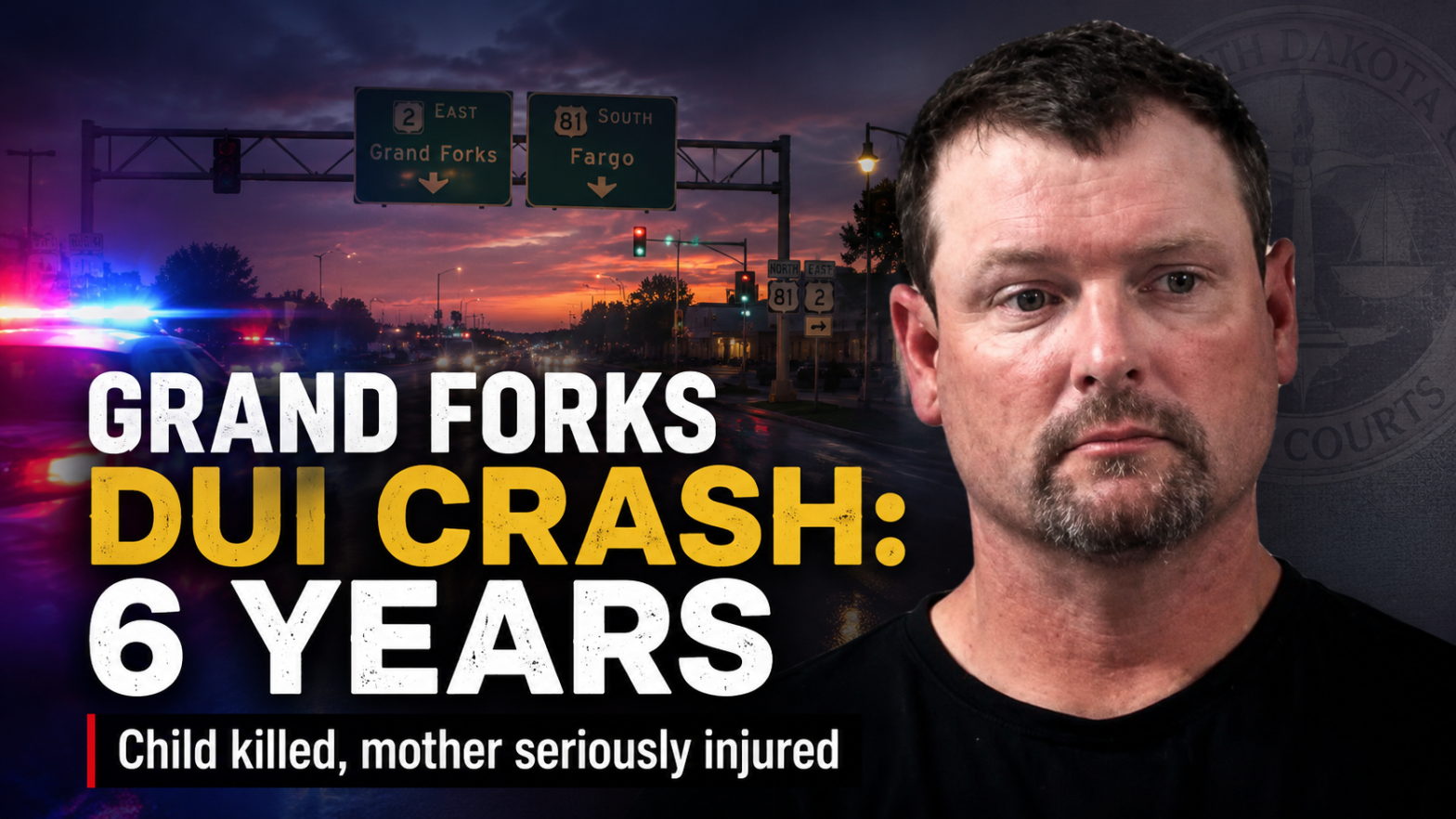 Grand Forks DUI Crash: Fordville Man Gets 6 Years