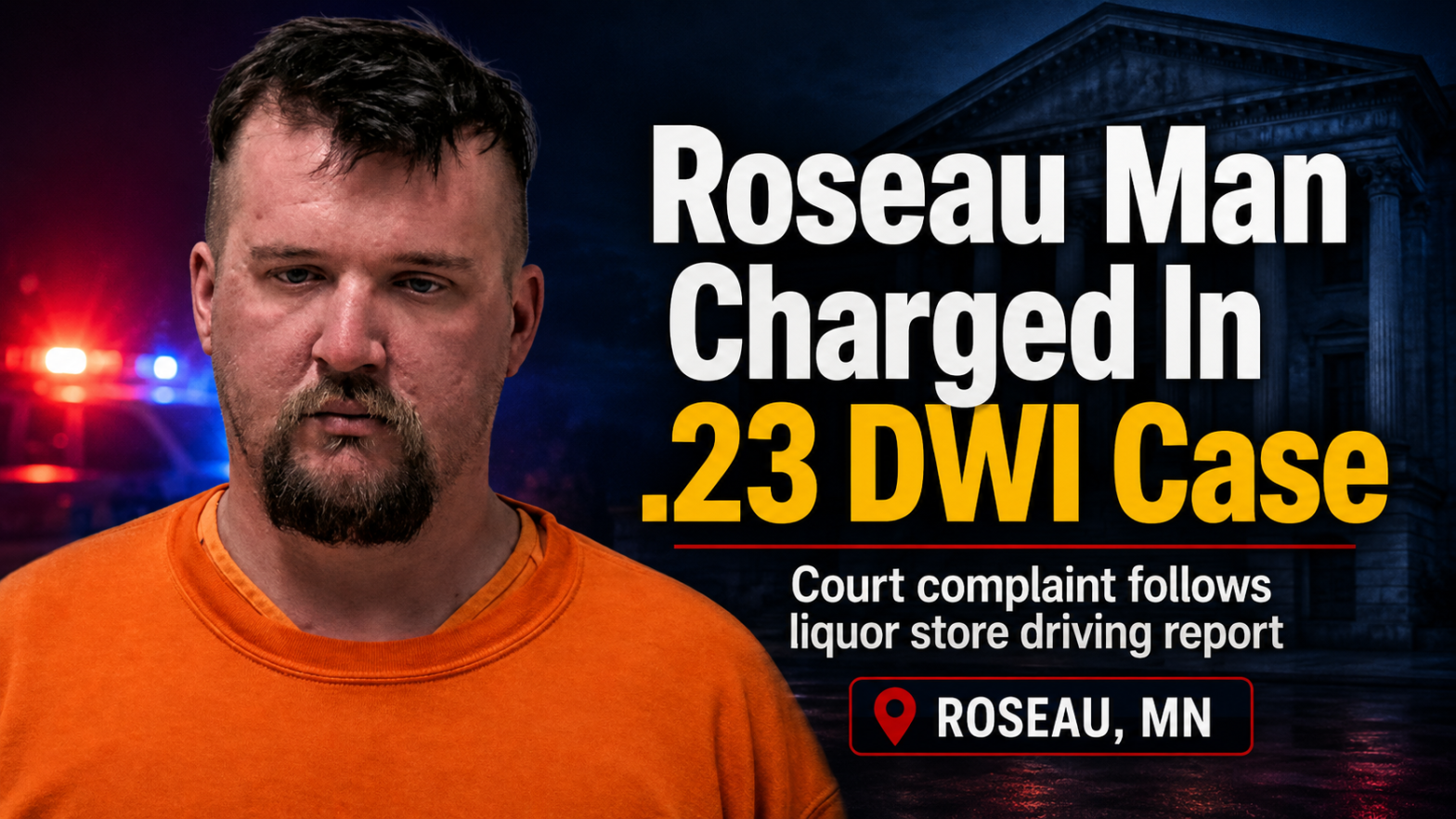 Roseau Man Charged In DWI Case After .23 Test