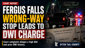 Fergus Falls Man Charged in High-BAC DWI Case