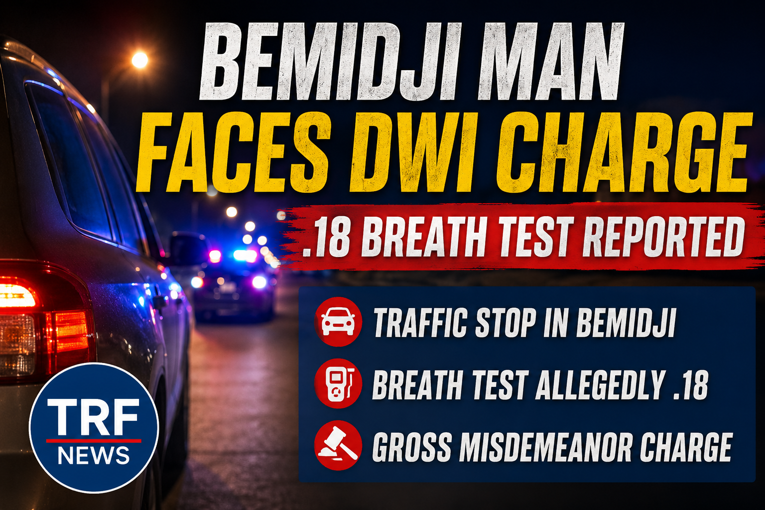 Bemidji Man Charged After .18 Breath Test