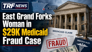 East Grand Forks Woman Faces 5 Medicaid Fraud Counts