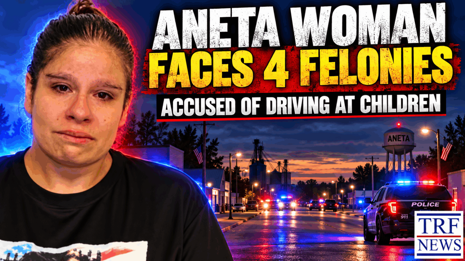 Aneta Woman Faces 4 Felonies After Driving Toward Children