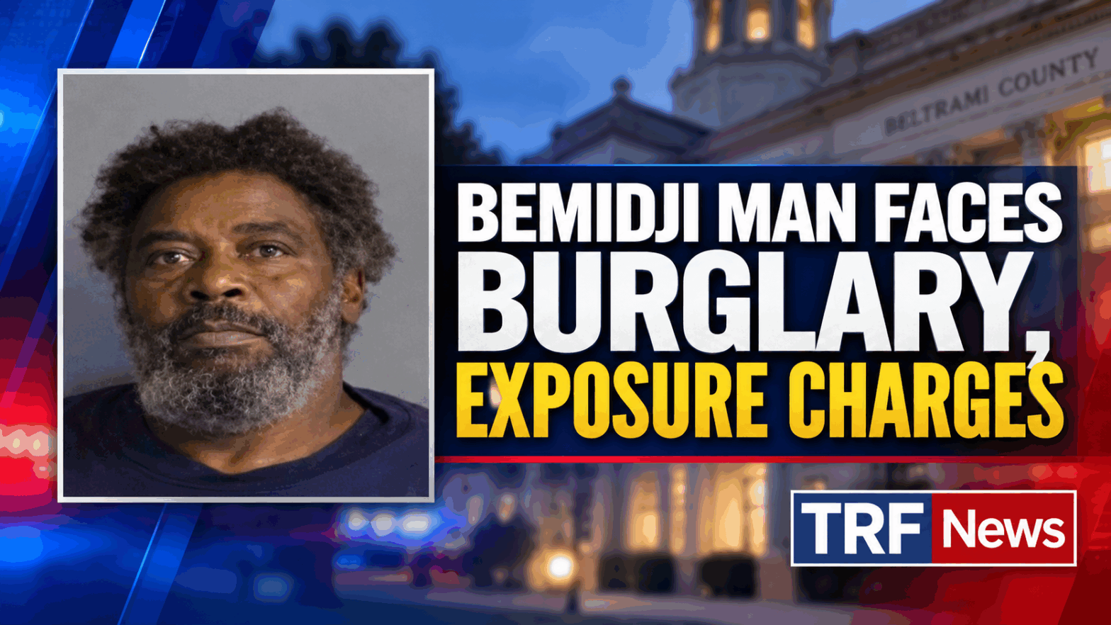 Bemidji Man Faces Burglary, Indecent Exposure Charges