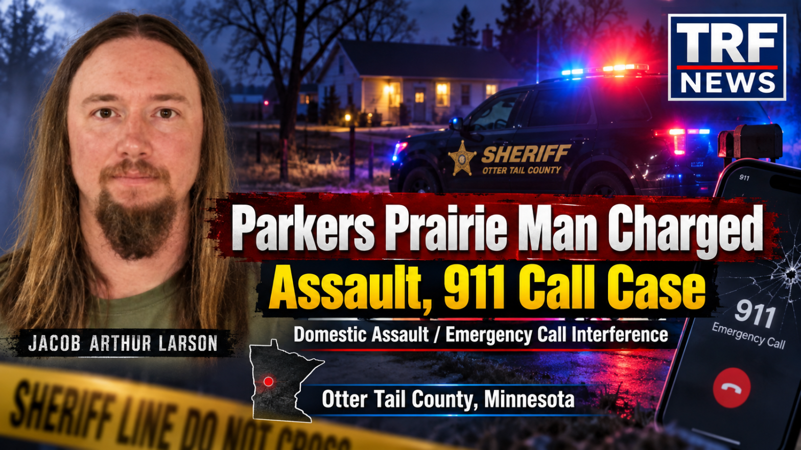 Parkers Prairie Man Charged in Assault, 911 Case
