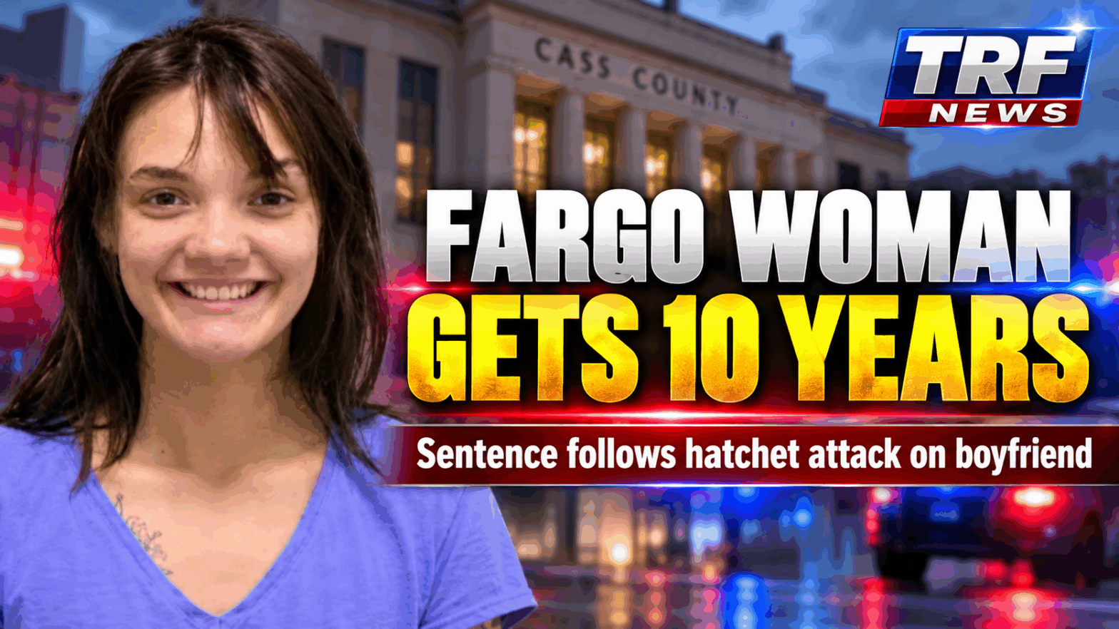 Fargo Woman Gets 10 Years in Hatchet Attack