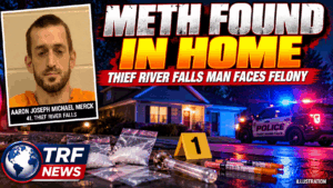 Thief River Falls Man Charged After Meth Found in Home