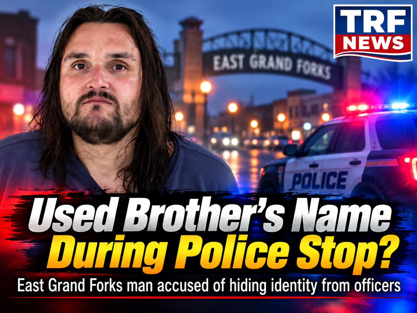 East Grand Forks: Man Accused of Using Brother's Name