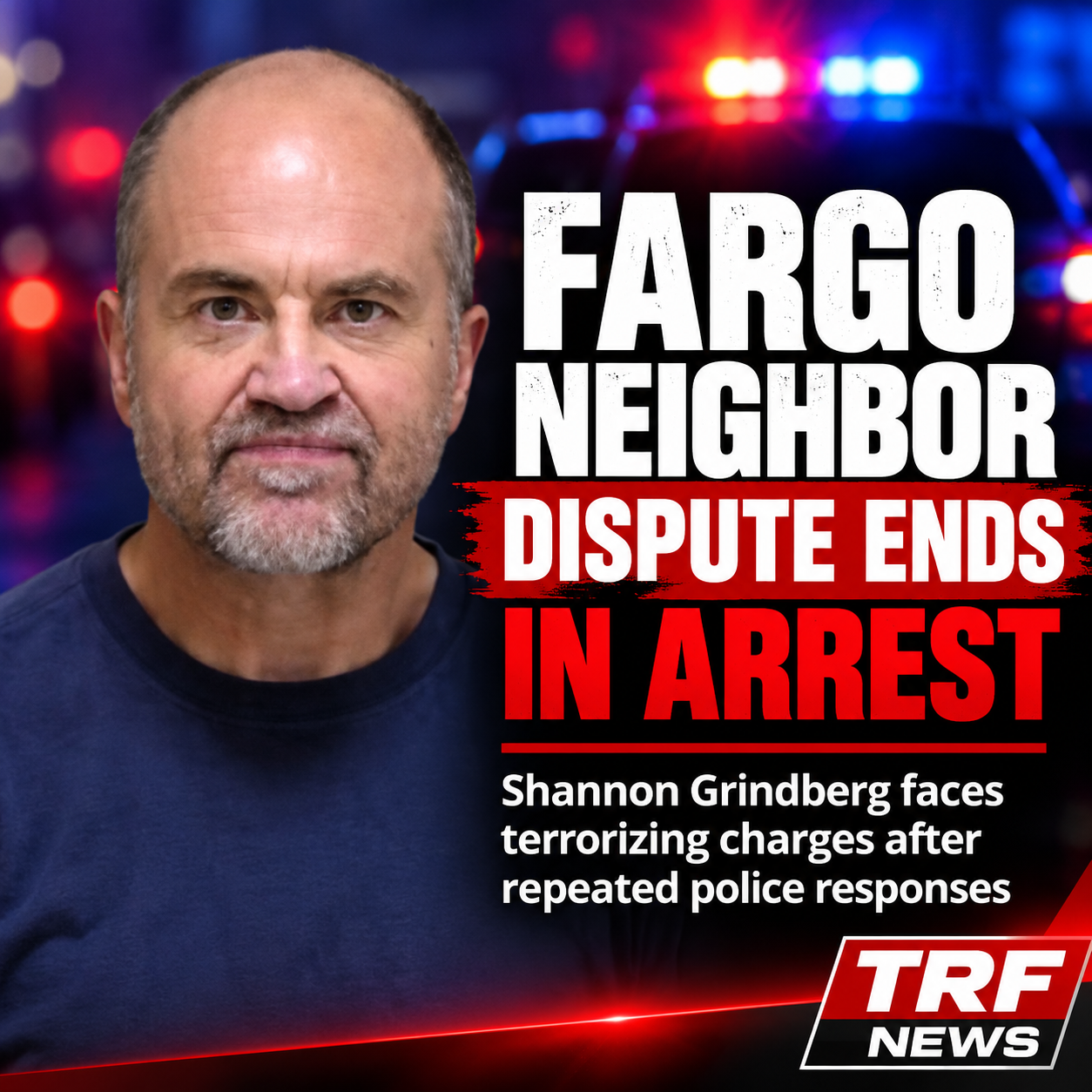 Fargo Man Arrested on Terrorizing Counts After Dispute